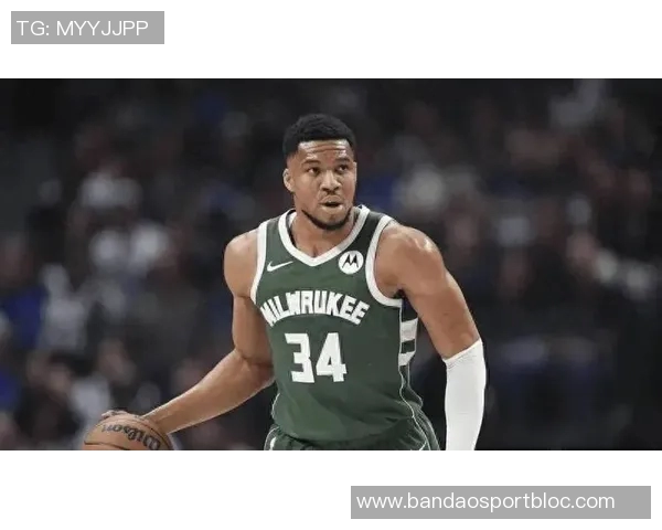 字母哥在场提升雄鹿进攻效率显著不在场时表现大幅下滑